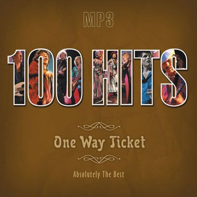 100 Hits. One Way Ticket. Absolutely The Best 