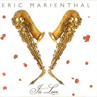 Eric Marienthal. It's Love