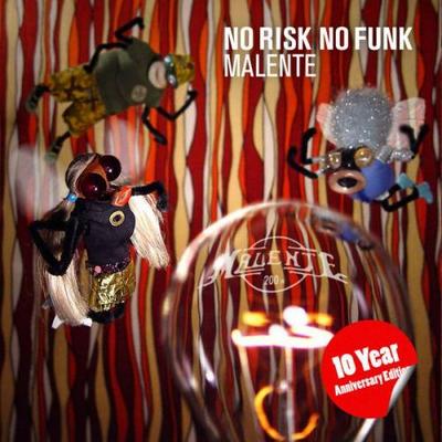 Malente. No Risk No Funk. 10 Year Anniversary Edition 