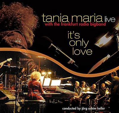 Tania Maria. It's Only Love. Live With The Frankfurt Radio Bigband 