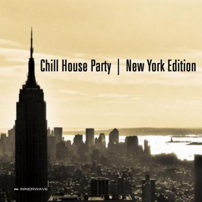 Chill House Party. New York Edition 