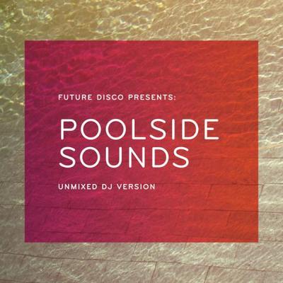 Future Disco Presents. Poolside Sounds
