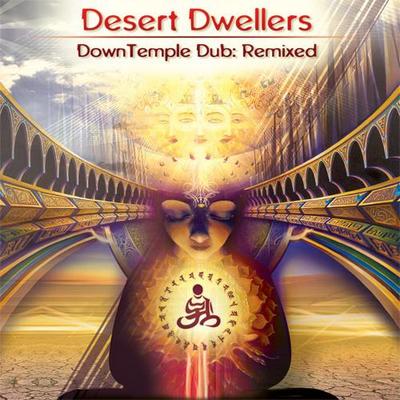 Desert Dwellers. DownTemple Dub. Remixed