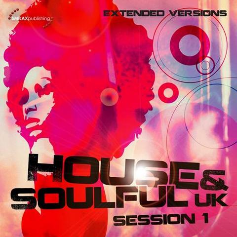 House & Soulful UK Session 1. Extended Versions (2012)