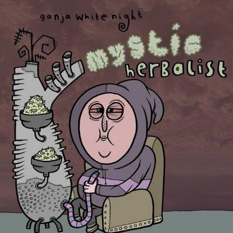 Ganja White Night. Mystic Herbalist (2013)