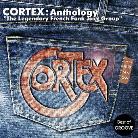 Cortex. Cortex Anthology. The Legendary French Funk Jazz Group. Best Of Groove (2013)