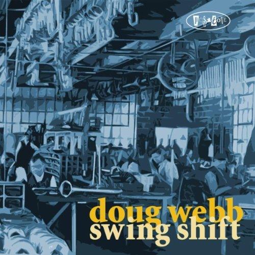 Doug Webb - Swing Shift (2012)