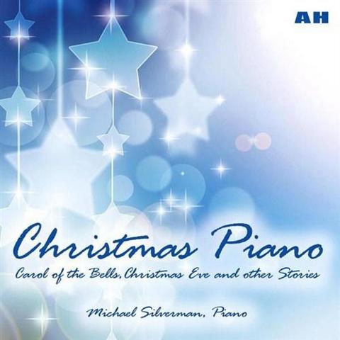 Michael Silverman. Christmas Piano. Carol of the Bells Christmas Eve and Other Stories (2012)