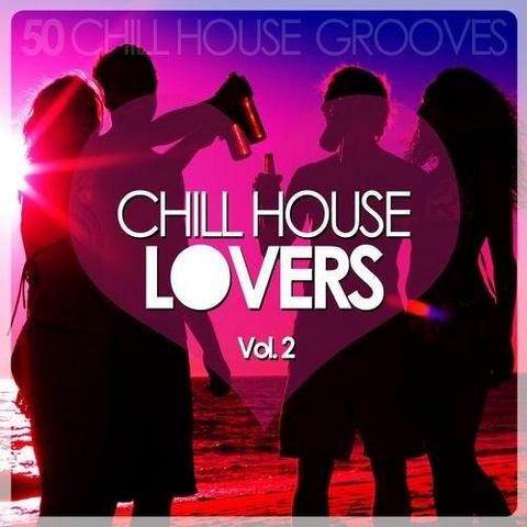 Chill House Lovers Vol 2. 50 Chill House Grooves (2012)