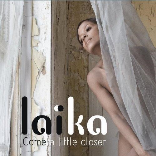Laika Fatien. Come A Little Closer (2012)