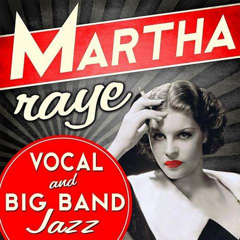 Martha Raye. Vocal and Big Band Jazz (2012)