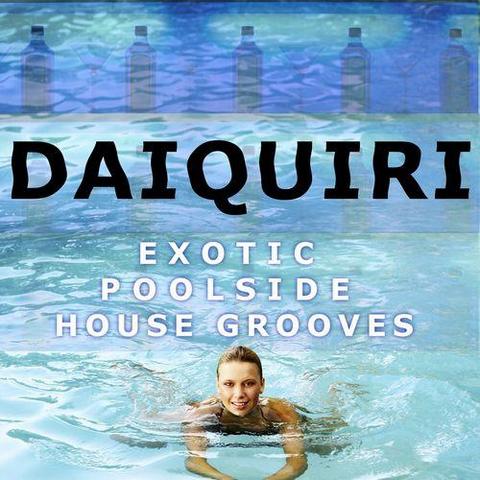 Daiquiri. Exotic Poolside House Grooves (2013)