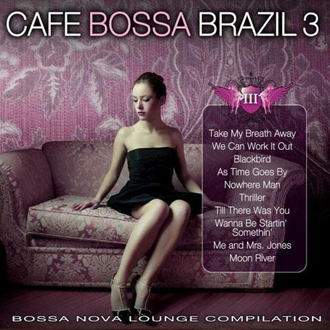 Cafe Bossa Brazil Vol 3. Bossa Nova Lounge Compilation (2012)