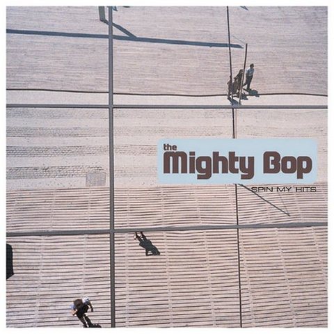 The Mighty Bop. Spin My Hits (2000)