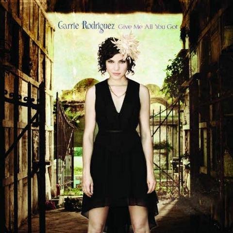 Carrie Rodriguez. Give Me All You (2013)