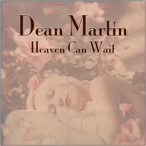 Dean Martin. Heaven Can Wait (2013)