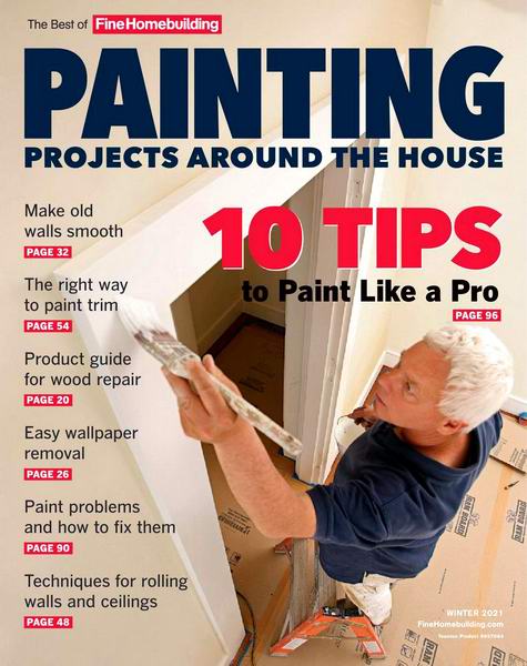 The Best Of Fine Homebuilding Winter 2021 Painting. Projects Around The House