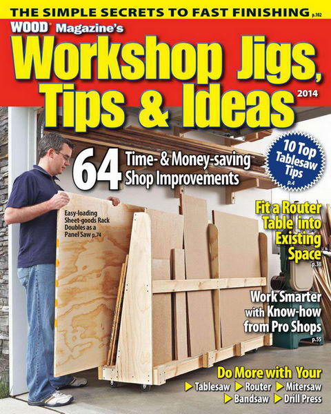 Wood Magazine's Special Issue. Workshop Jigs, Tips, and Ideas 2014