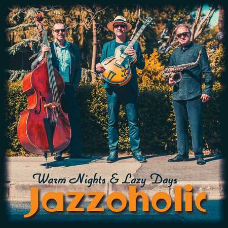 Jazzoholic Trio - Warm Nights & Lazy Days (2018)