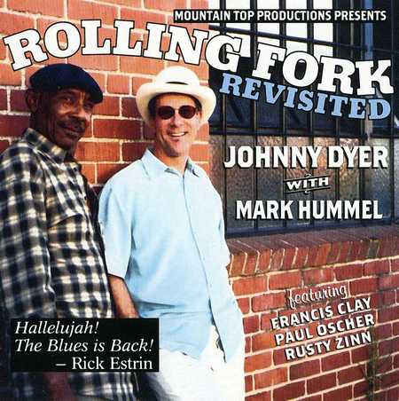 Johnny Dyer With Mark Hummel - Rolling Fork Revisited (2004)