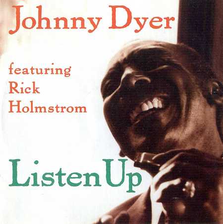 Johnny Dyer & Rick Holstrom - Listen Up (1994)