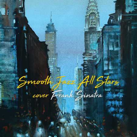 Smooth Jazz All Stars - Smooth Jazz All Stars Cover Frank Sinatra (Instrumental) (2022)