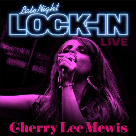 Cherry Lee Mewis - Late Night Lock In (Live) (2020)