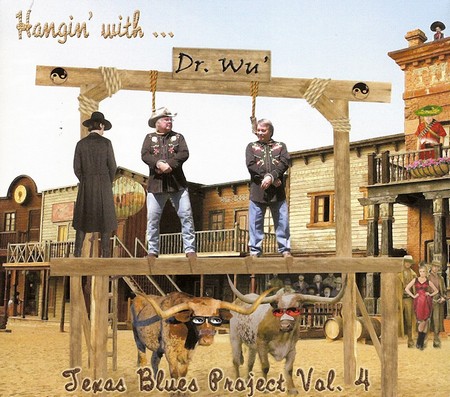 Dr. Wu' And Friends - Hangin' With... Texas Blues Project, Vol. 4 (2013)