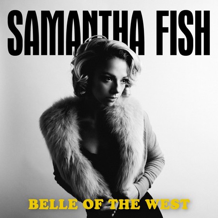 Samantha Fish - Belle Of The West (2017)