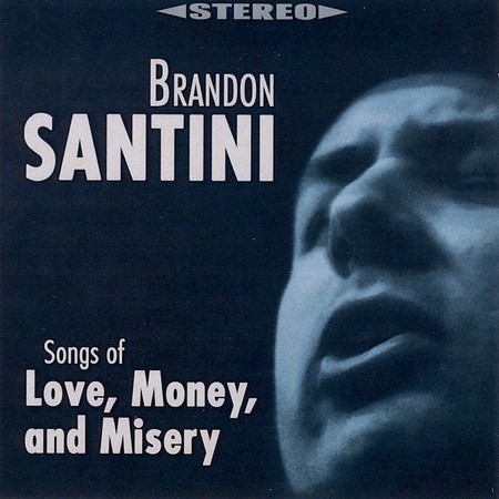Brandon Santini - Songs of Love, Money, and Misery (2011)