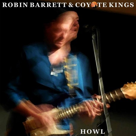 Robin Barrett & Coyote Kings - Howl (2015)