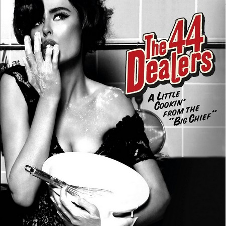 The 44 Dealers - A Little Cookin´ From The Big Chief (2016)