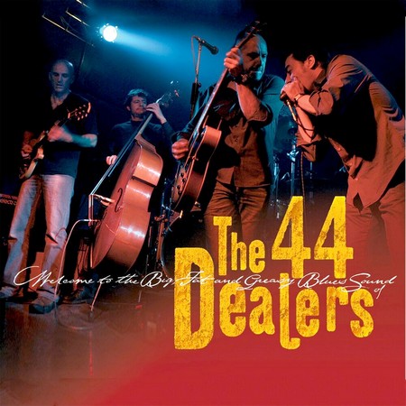 The 44 Dealers - Welcome To The Big Fat And Greasy Blues (2011)