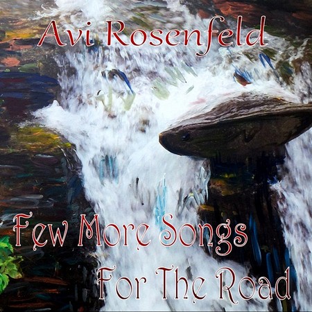 Avi Rosenfeld - Few More Songs For The Road (2013)
