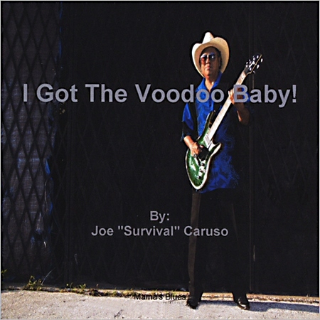 Joe Survival Caruso - I Got The VooDoo Baby! (2011)