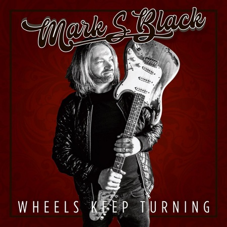 Mark S Black - Wheels Keep Turning (2020)