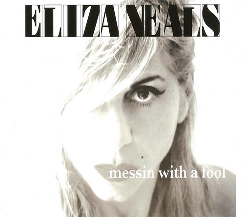 Eliza Neals - Messin With A Fool (2012)