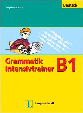 Christiane Lemcke, Lutz Rohrmann. Grammatik Intensivtrainer B1