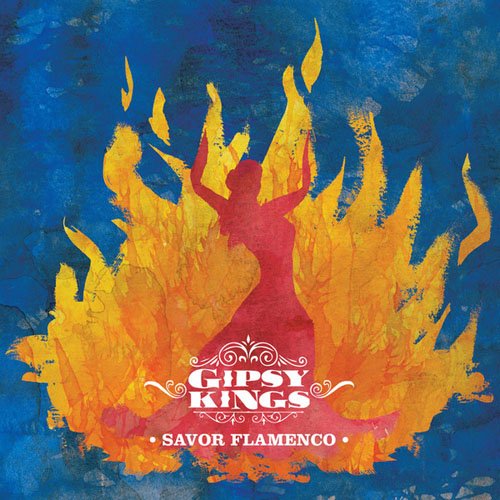 Gipsy Kings. Savor Flamenco (2013)