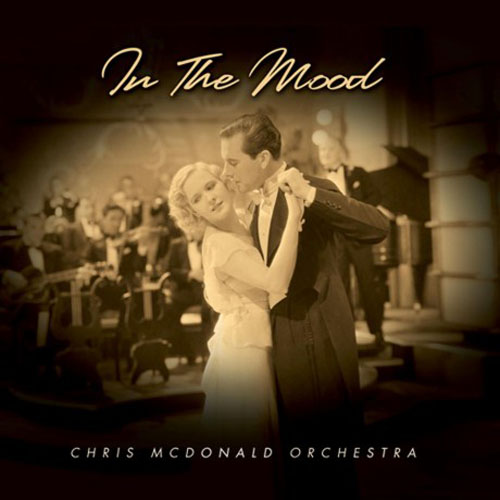 The Chris McDonald Orchestra. In the Mood (2007)