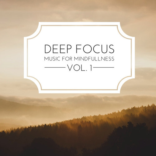 Deep Focus, Music for Mindfullness Vol.1