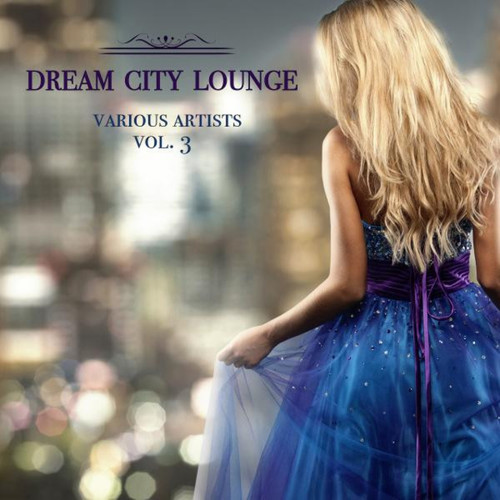 Dream City Lounge Vol.3