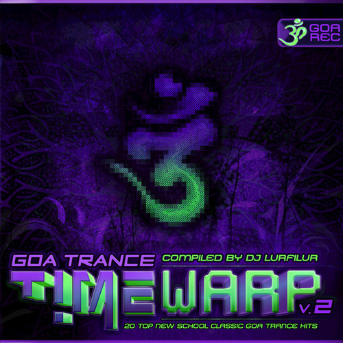 Goa Trance Timewarp Vol.2: 20 Top New School Classic Goa Trance Hits