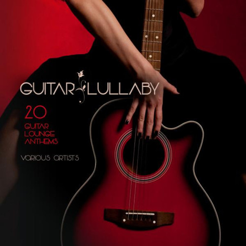 Guitar Lullaby: 20 Guitar Lounge Anthems