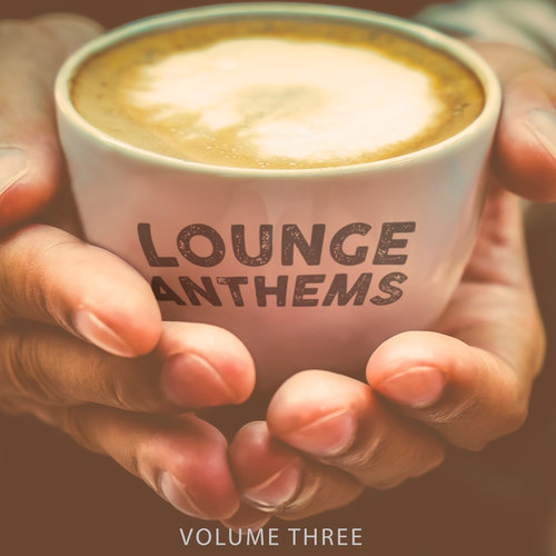 Lounge Anthems Vol.3: Finest Selection Of Barista Music