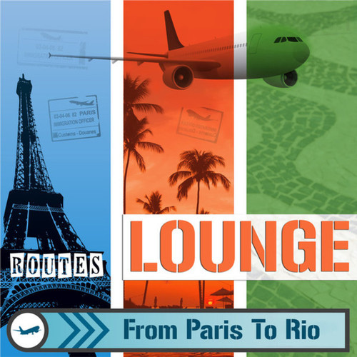 Lounge Routes, from Paris To Rio: Jazz and Bossa Nova Brazilian Music