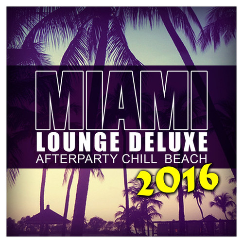 Miami Lounge Deluxe 2016: Afterparty Chill Beach
