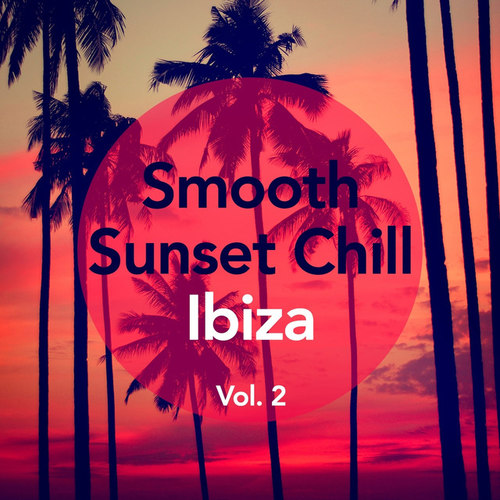 Smooth Sunset Chill, Ibiza Vol.2