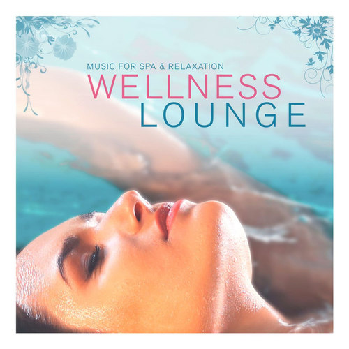 Wellness Lounge: Music for Spa and Relaxation