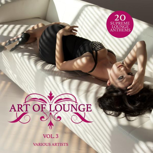 Art of Lounge Vol.3: 20 Supreme Lounge Anthems
